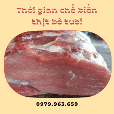 Thời gian chế biến thịt bò tươi